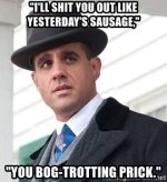 ill-shit-you-out-like-yesterdays-sausage-you-bog-trotting-prick.jpg