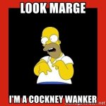 look-marge-im-a-cockney-wanker.jpg