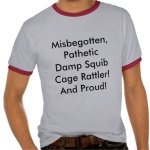 misbegotten_pathetic_damp_squib_cage_rattler_tshirt-rcaba2c868c024943a38b19bf1e261e0e_vj7sb_512.jpg